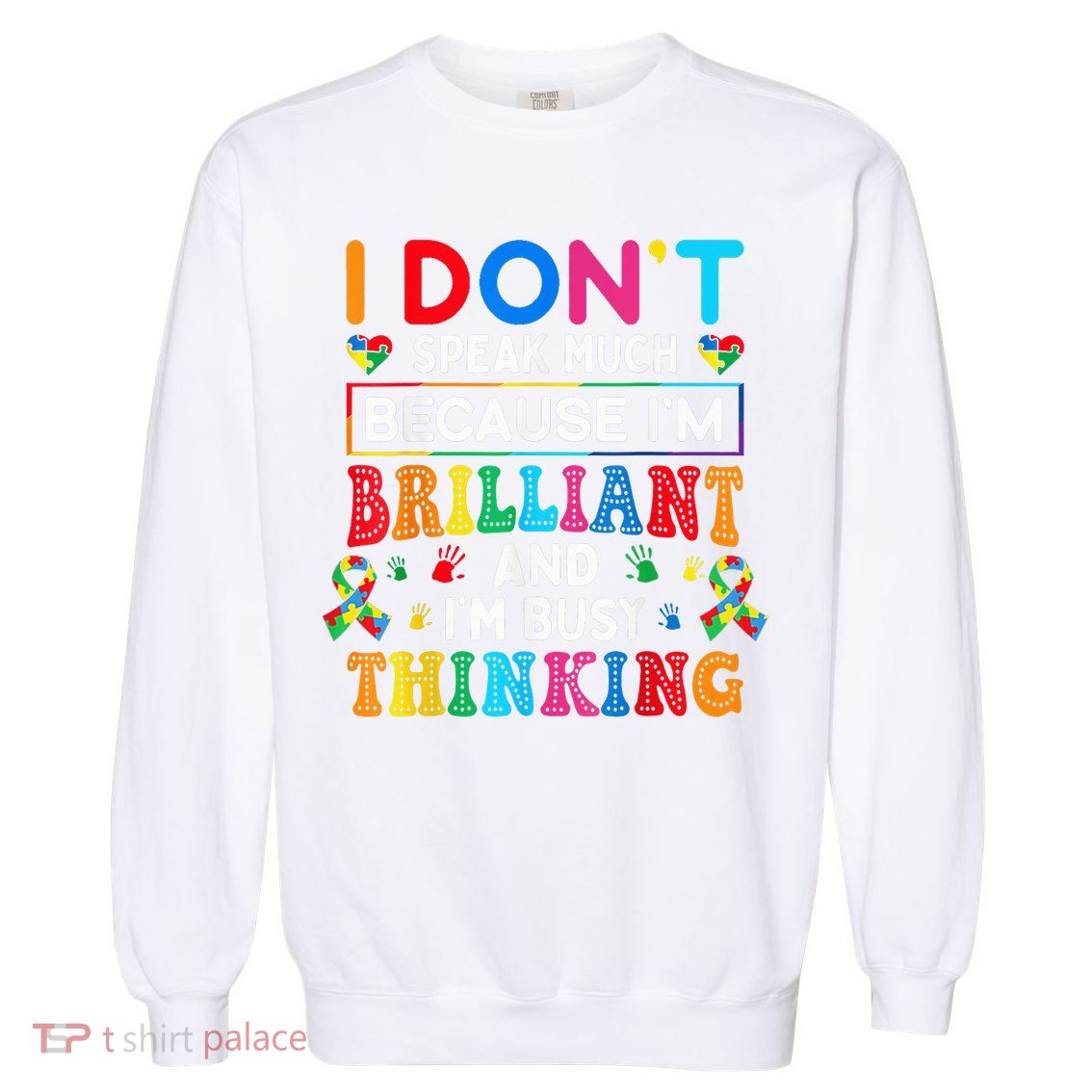 I Dont Speak Much Brilliant Autism Non Verbal Autistic Garment-Dyed Sweatshirt