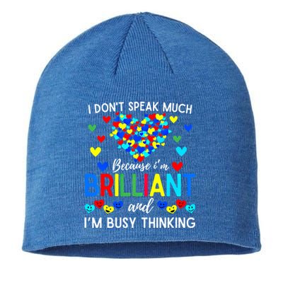 I DonT Speak Much Because IM Brilliant And Busy Thinking Great Gift Sustainable Beanie