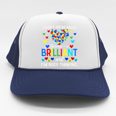 I DonT Speak Much Because IM Brilliant And Busy Thinking Great Gift Trucker Hat