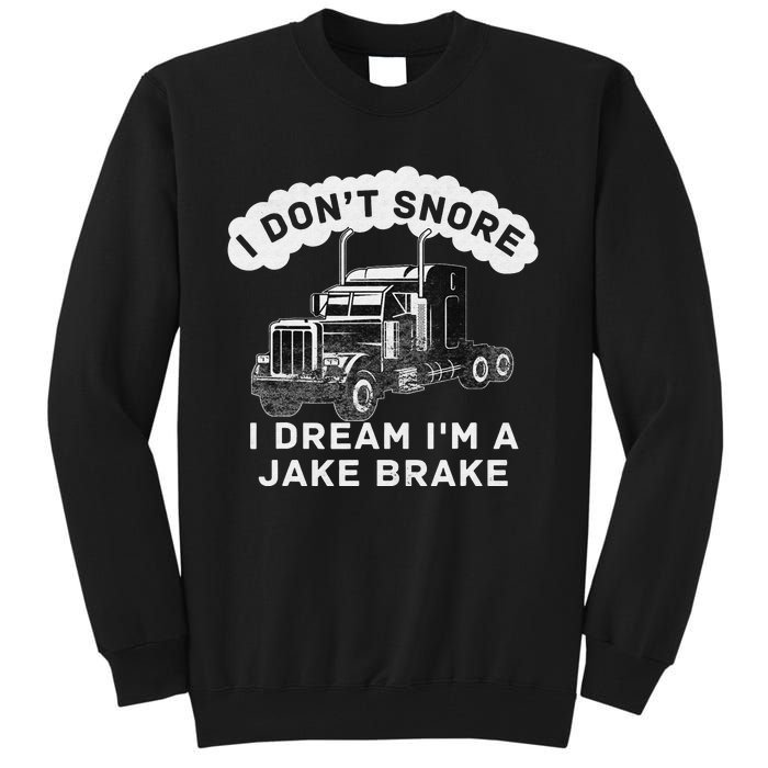 I Don't Snore I Dream I'm A Jake Brake Trucker Tall Sweatshirt