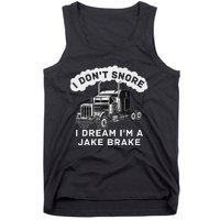 I Don't Snore I Dream I'm A Jake Brake Trucker Tank Top