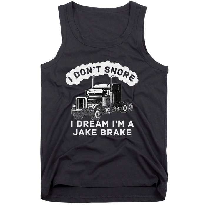 I Don't Snore I Dream I'm A Jake Brake Trucker Tank Top