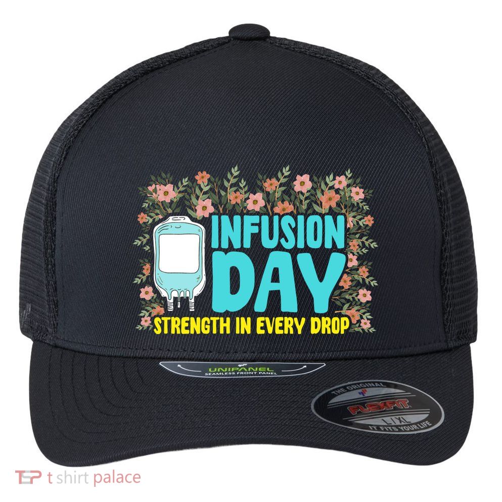 Infusion Day Spoonie Chronic Illness Awareness Support Gift Flexfit Unipanel Trucker Cap