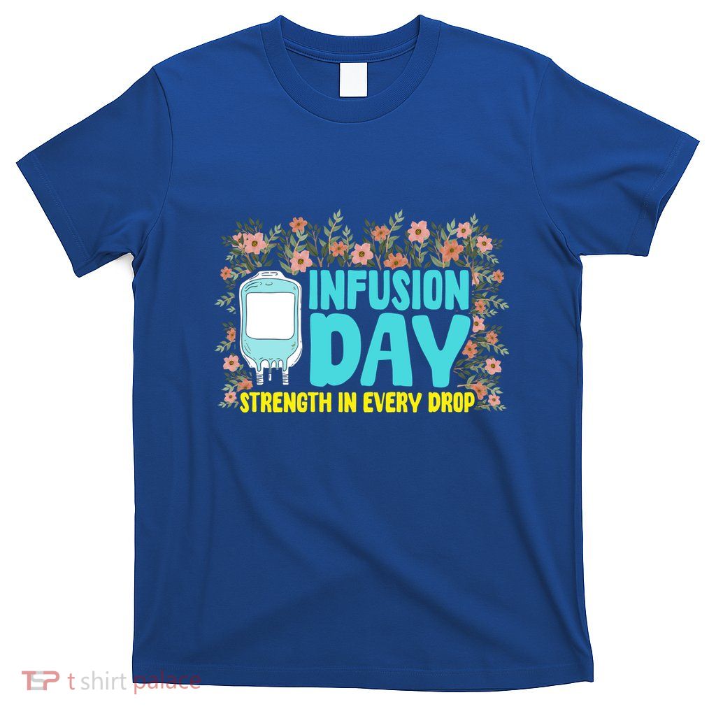 Infusion Day Spoonie Chronic Illness Awareness Support Gift T-Shirt