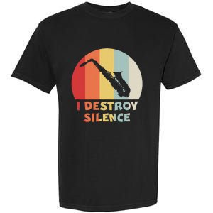 I Destroy Silence Funny Saxophone Player Saxophonist Garment-Dyed Heavyweight T-Shirt