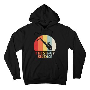 I Destroy Silence Funny Saxophone Player Saxophonist Hoodie