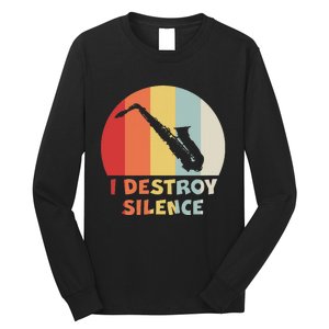 I Destroy Silence Funny Saxophone Player Saxophonist Long Sleeve Shirt