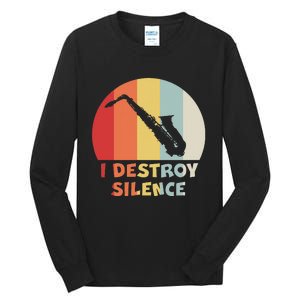 I Destroy Silence Funny Saxophone Player Saxophonist Tall Long Sleeve T-Shirt