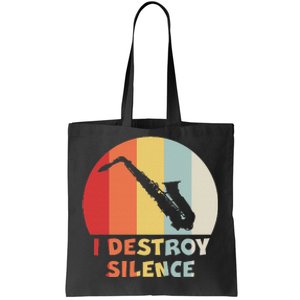 I Destroy Silence Funny Saxophone Player Saxophonist Tote Bag