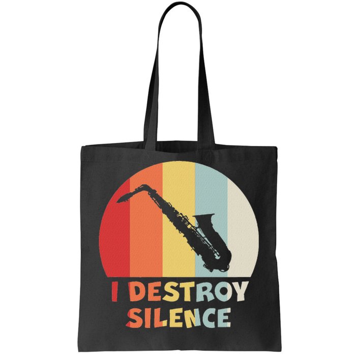 I Destroy Silence Funny Saxophone Player Saxophonist Tote Bag