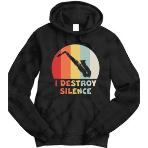 I Destroy Silence Funny Saxophone Player Saxophonist Tie Dye Hoodie