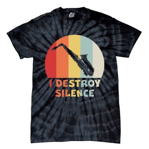 I Destroy Silence Funny Saxophone Player Saxophonist Tie-Dye T-Shirt