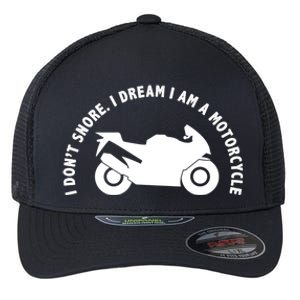 I Don't Snore I Dream I Am A Motorcycle Flexfit Unipanel Trucker Cap