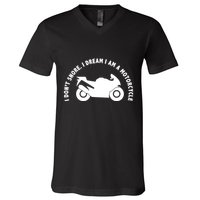 I Don't Snore I Dream I Am A Motorcycle V-Neck T-Shirt