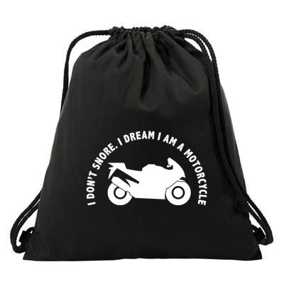 I Don't Snore I Dream I Am A Motorcycle Drawstring Bag