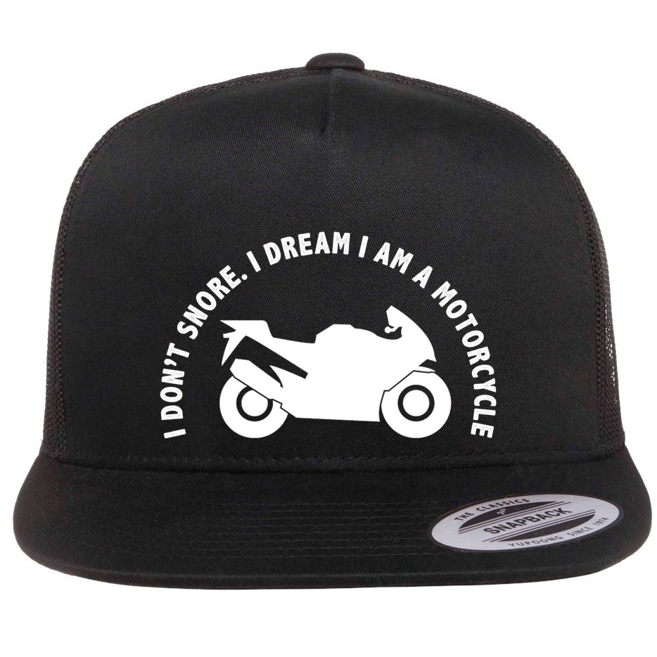 I Don't Snore I Dream I Am A Motorcycle Flat Bill Trucker Hat