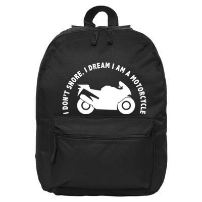 I Don't Snore I Dream I Am A Motorcycle 16 in Basic Backpack