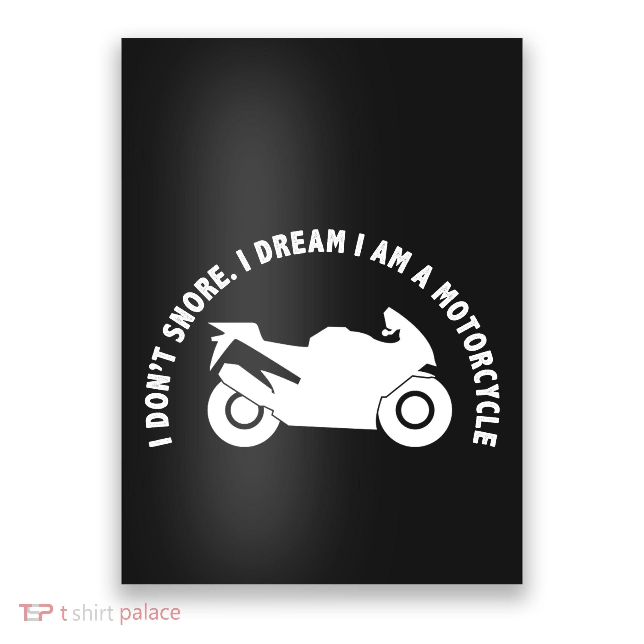I Don't Snore I Dream I Am A Motorcycle Poster