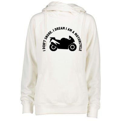 I Don't Snore I Dream I Am A Motorcycle Womens Funnel Neck Pullover Hood