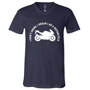 I Don't Snore I Dream I Am A Motorcycle V-Neck T-Shirt