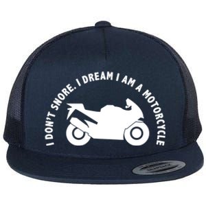 I Don't Snore I Dream I Am A Motorcycle Flat Bill Trucker Hat