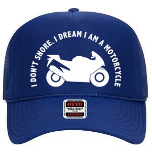 I Don't Snore I Dream I Am A Motorcycle High Crown Mesh Back Trucker Hat