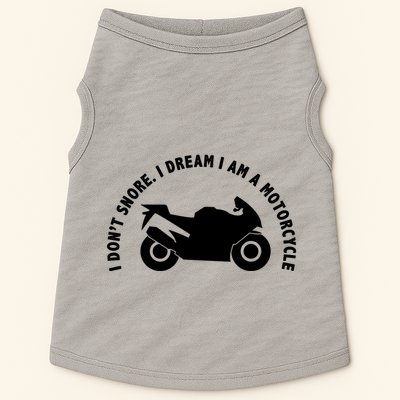 I Don't Snore I Dream I Am A Motorcycle Doggie Tank