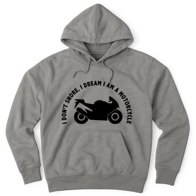 I Don't Snore I Dream I Am A Motorcycle Hoodie