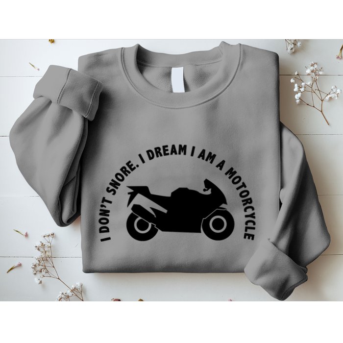 I Don't Snore I Dream I Am A Motorcycle Sweatshirt