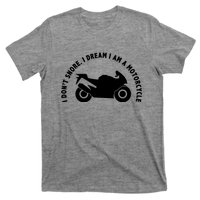 I Don't Snore I Dream I Am A Motorcycle T-Shirt