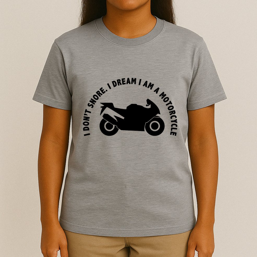 I Don't Snore I Dream I Am A Motorcycle T-Shirt