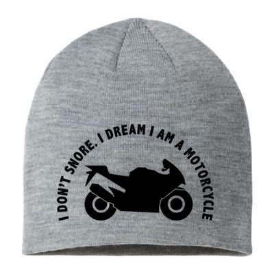 I Don't Snore I Dream I Am A Motorcycle Sustainable Beanie