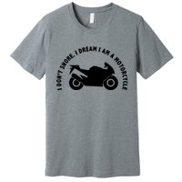 I Don't Snore I Dream I Am A Motorcycle Premium T-Shirt