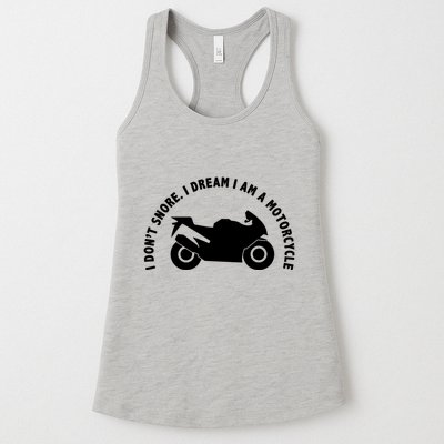 I Don't Snore I Dream I Am A Motorcycle Womens Tank Top