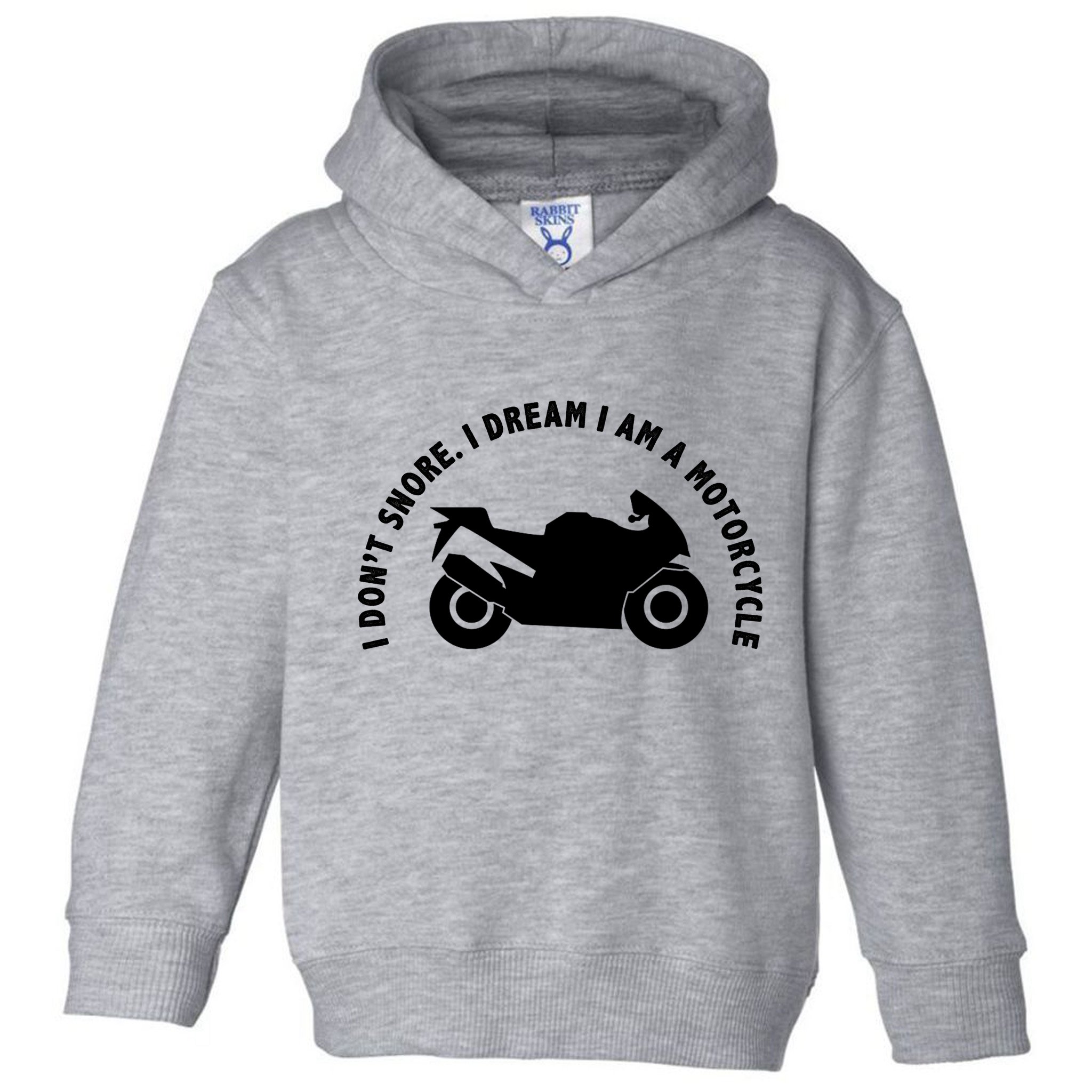 I Don't Snore I Dream I Am A Motorcycle Toddler Hoodie