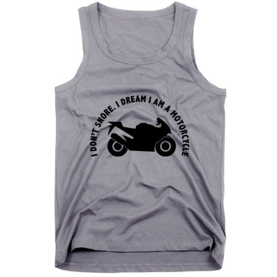I Don't Snore I Dream I Am A Motorcycle Tank Top