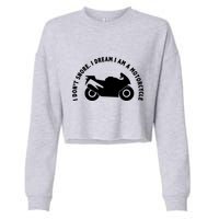 I Don't Snore I Dream I Am A Motorcycle Cropped Pullover Crew