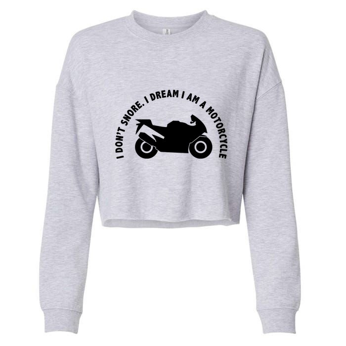 I Don't Snore I Dream I Am A Motorcycle Cropped Pullover Crew