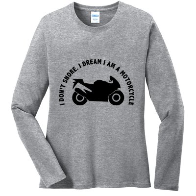 I Don't Snore I Dream I Am A Motorcycle Ladies Long Sleeve Shirt