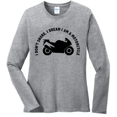 I Don't Snore I Dream I Am A Motorcycle Ladies Long Sleeve Shirt