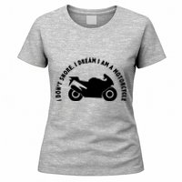 I Don't Snore I Dream I Am A Motorcycle Women's T-Shirt