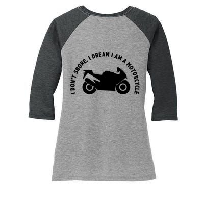 I Don't Snore I Dream I Am A Motorcycle Women's Tri-Blend 3/4-Sleeve Raglan Shirt