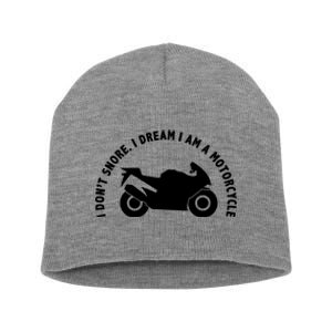 I Don't Snore I Dream I Am A Motorcycle Short Acrylic Beanie