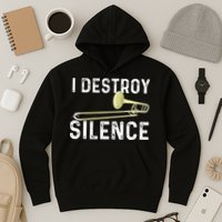 I Destroy Silence Trombonist Trombone Player Marching Band Hoodie