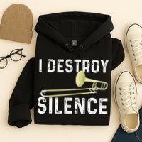 I Destroy Silence Trombonist Trombone Player Marching Band Hoodie
