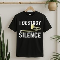 I Destroy Silence Trombonist Trombone Player Marching Band T-Shirt