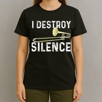I Destroy Silence Trombonist Trombone Player Marching Band T-Shirt