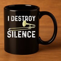 I Destroy Silence Trombonist Trombone Player Marching Band 11oz C Handle Ceramic Mug
