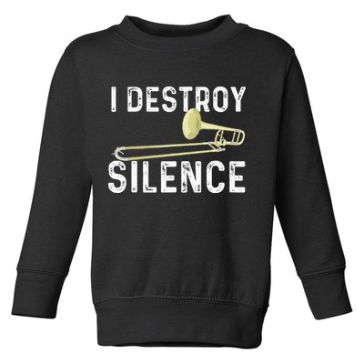 I Destroy Silence Trombonist Trombone Player Marching Band Toddler Sweatshirt