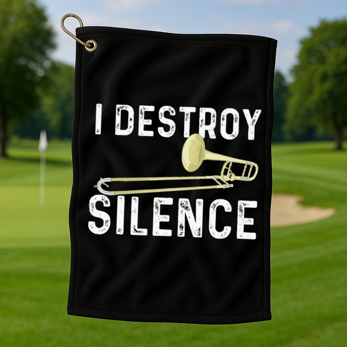 I Destroy Silence Trombonist Trombone Player Marching Band Golf Towel